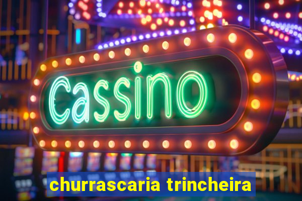 churrascaria trincheira